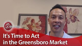 Greensboro Real Estate Agent: It’s time to act in the Greensboro market