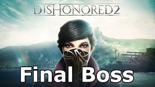Dishonored 2 - Final Boss + Ending