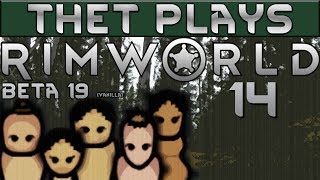 Thet Plays Rimworld Beta 19 Part 14: This Is Fine [Vanilla]