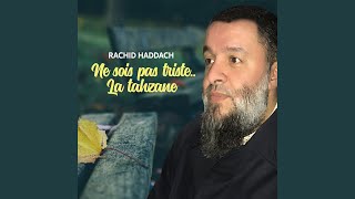 Ne sois pas triste.. La tahzane, pt..2