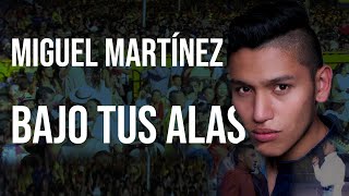 Bajo Tus Alas| Miguel Martinez  | Documental Oficial