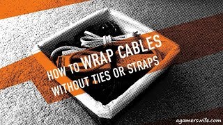 How to Wrap Cables without Ties or Straps