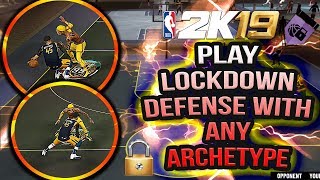 HOW TO PLAY GREAT LOCKDOWN DEFENSE WITH ANY ARCHETYPE IN NBA 2K19 - NBA 2K19 DEFENSIVE TUTORIAL