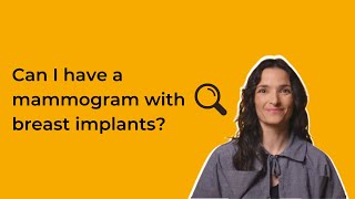 Can I have a mammogram with breast implants?