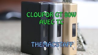 Presentation Cloupor GT 80w avec CT
