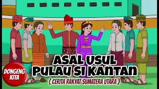 Asal Usul Pulau Si Kantan ~ Cerita Rakyat Sumatera Utara | Dongeng Kita