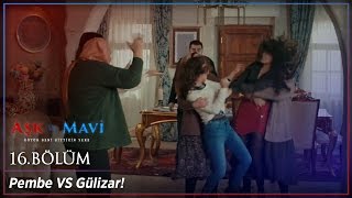 Aşk ve Mavi 16.Bölüm - Pembe ve Gülizar İsmet İçin Yarışıyor