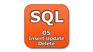SQL Tutorial - 05 - Insert Update Delete