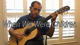 When We Were Children, fingerstyle classical guitar original