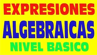 EXPRESIONES ALGEBRAICAS EJERCICIOS RESUELTOS DE NIVEL BÁSICO