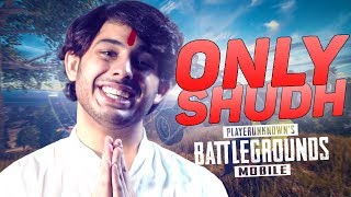 ONLY SHUDH | PUBG MOBILE (CLEAN STREAM)