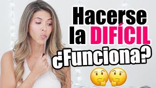 Cómo HACERSE la DIFÍCIL ¿FUNCIONA? ¿O Pierdes el tiempo? - Lau