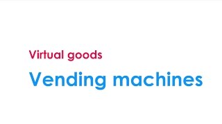virtual goods - vending machines