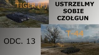 Ustrzelmy sobie czołgun [WoT] odc.13 Tiger (P) i T-44