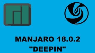 Manjaro  18.0.2 "Deepin"