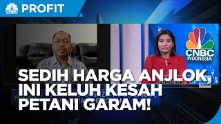 Persoalan Petani Garam, Stok Melimpah Tapi Harga Anjlok