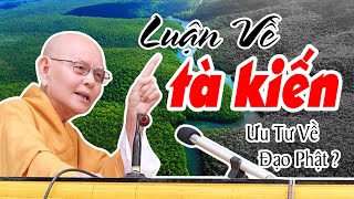 LUẬN VỀ TÀ KIẾN Ưu Tư Về Đạo Phật - HT Thích Từ Thông