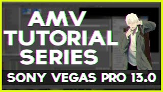 How to Create an AMV in Sony Vegas Pro 13 : The Basics - Part #1