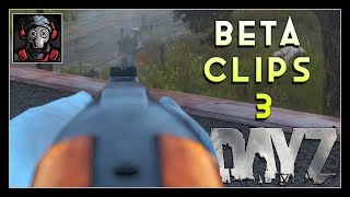 BETA CLIPS 3 (DAYZ BETA)