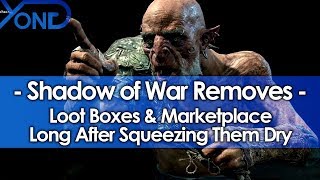 Shadow of War Removes Loot Boxes & Marketplace Long After Squeezing Them Dry