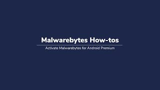 Activate Malwarebytes for Android Premium:  How-to (2019)