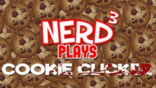 Nerd³ Plays... Cookie Clicker - More