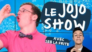 Jojo Show #25 - Avec Seb la frite