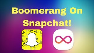 Snapchat: How To Get Boomerang Video (Hack)