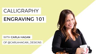 How To Do Calligraphy Engraving For Beginners– with Carla Hagan