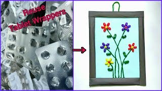Best out of Waste Crafts Idea of Medicine Wrapper || Reusing Empty Medicine Packets Tutorial