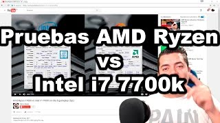 Core i7 7700k vs AMD Ryzen 1700X, Pruebas en tiempo real y mis comentarios