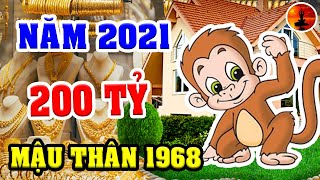 Tuổi MẬU THÂN 1968 Năm 2021 TRÚNG SỐ Độc Đắc, TIỀN TỶ Cầm Tay, MUA NGAY BIỆT THỰ
