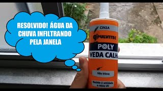 RESOLVIDO - ÁGUA DA CHUVA INFILTRANDO PELA JANELA