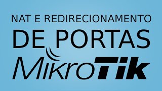 NAT e Redirecionamento de portas no Mikrotik