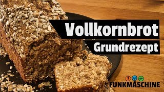 Vollkornbrot Grundrezept schnell selber backen und gesund