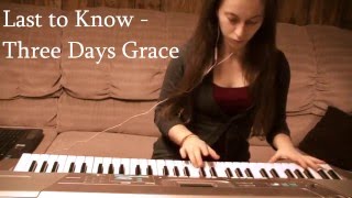 Last to Know - Three Days Grace Piano + Vocal Cover