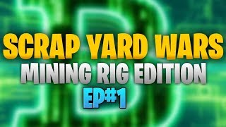 ScrapYard Wars Budget Mining Rig Ep1