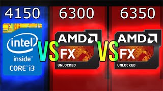 Intel i3-4150 vs AMD FX-6300 vs FX-6350