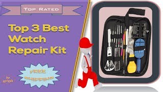 Top 3 Best Watch Repair Kit Review | Screwdriver Set For Watches