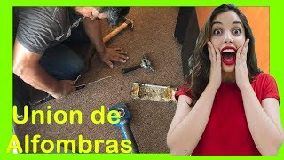 Como HACER Uniones de ALFOMBRA  |  RODILLO UNION DE ALFOMBRA | 1 FORMAS de unir una ALFOMBRAS