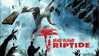 Прохождение Dead Island Riptide часть 2 (без комментариев)