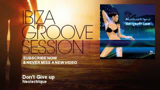 Neolectrique - Don't Give up - IbizaGrooveSession