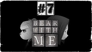 Bear With Me Прохождение ✔ {часть 6} Прохождение ✔ {часть 7} Мы разделились
