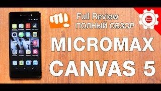 Micromax Canvas 5 (e481) - ПОЛНЫЙ обзор! Все ПЛЮСЫ и МИНУСЫ! Отзыв пользователя!