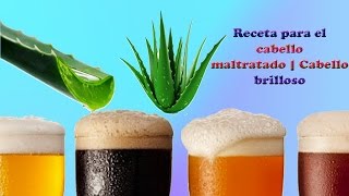RECETA (cerveza) cabello maltratado | cabello brilloso | disminuye la caspa | crece el cabello