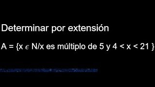 Determinar el conjunto por extensión, como expresar un conjunto por extensión
