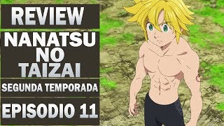 PODER RESTAURADO, MELIODAS VS KING / NANATSU NO TAIZAI (SEGUNDA TEMPORADA) REVIEW EP 11!