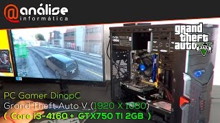 Grand Theft Auto V ( GTA V ) Core i3-4160 +  GTX750 TI 2GB ( Nova DinopC Spider  )