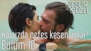 Cesur ve Güzel 10. Bölüm - Havuzda Nefes Kesen Anlar!