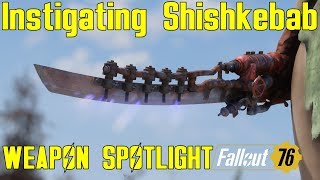 Fallout 76: Weapon Spotlights: Instigating Shishkebab